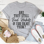 Are They Still Bad Habits If You Enjoy Them Tee Peachy Sunday