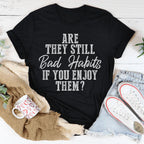 Are They Still Bad Habits If You Enjoy Them Tee Peachy Sunday