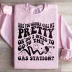 Are You Gonna Call Me Pretty Sweatshirt
