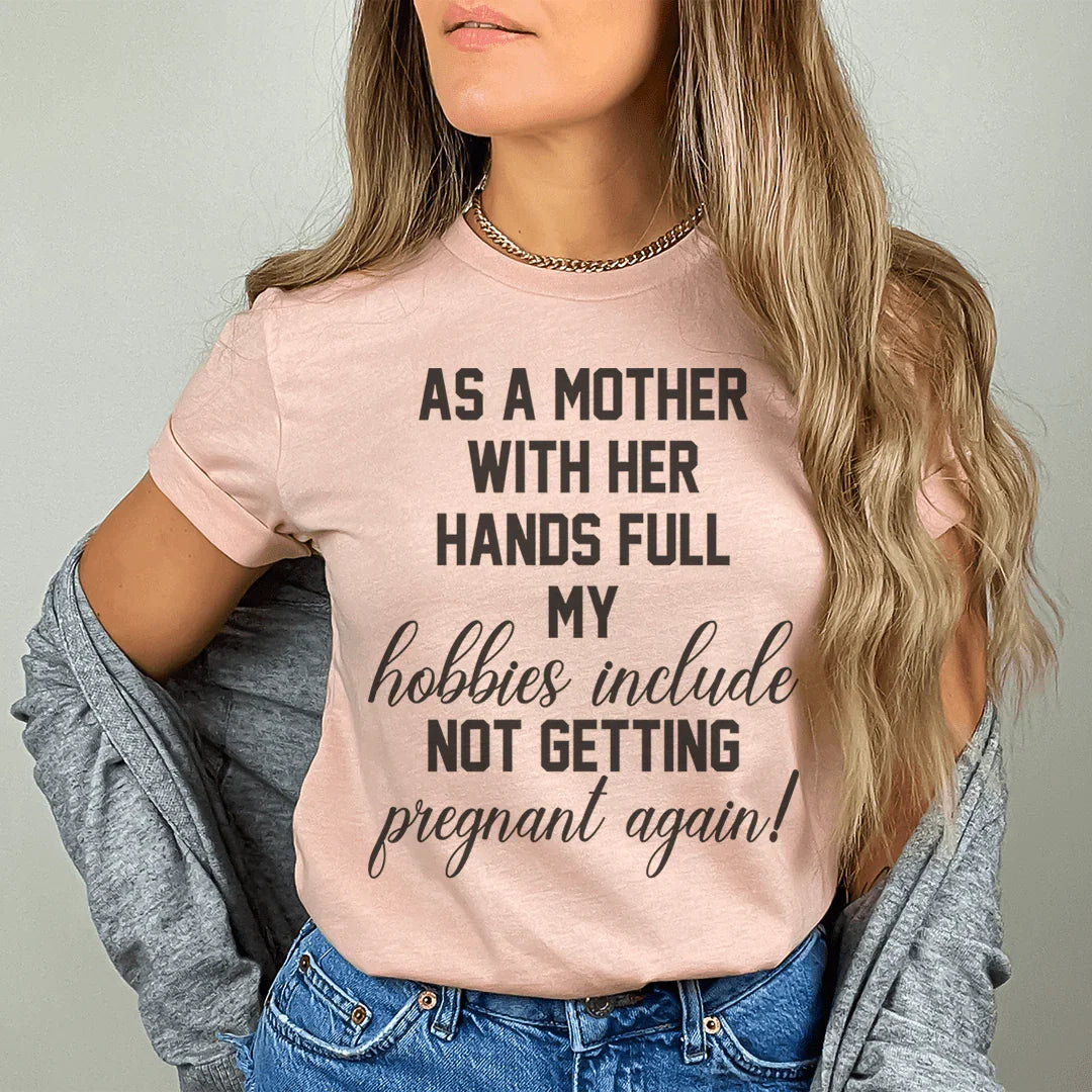 As A Mother With Her Hands Full Tee Peachy Sunday