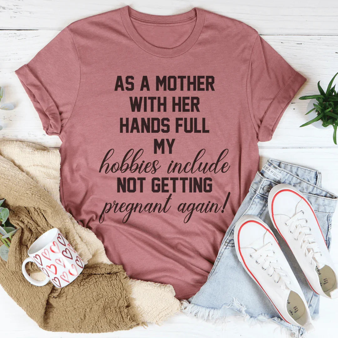 As A Mother With Her Hands Full Tee Peachy Sunday