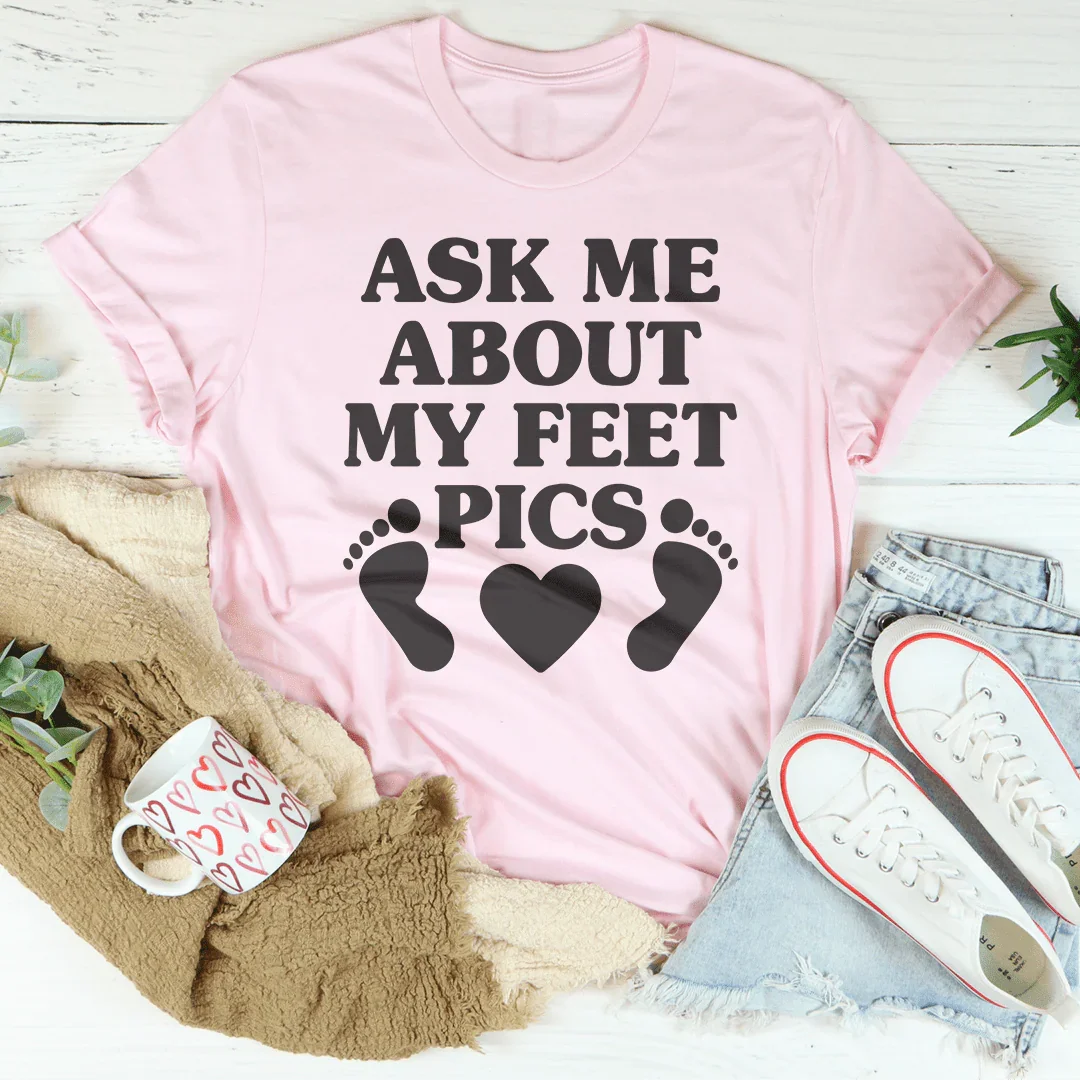 Ask Me About My Feet Pics Tee Peachy Sunday