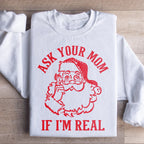 Ask Your Mom If I'm Real Sweatshirt Peachy Sunday