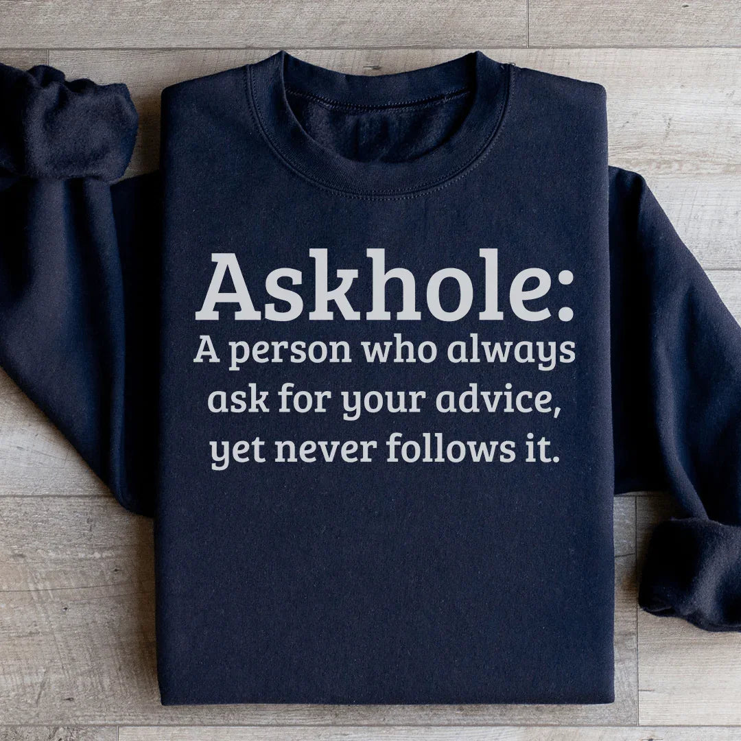 Askhole A Person Who Always Ask For Your Advice Sweatshirt Peachy Sunday