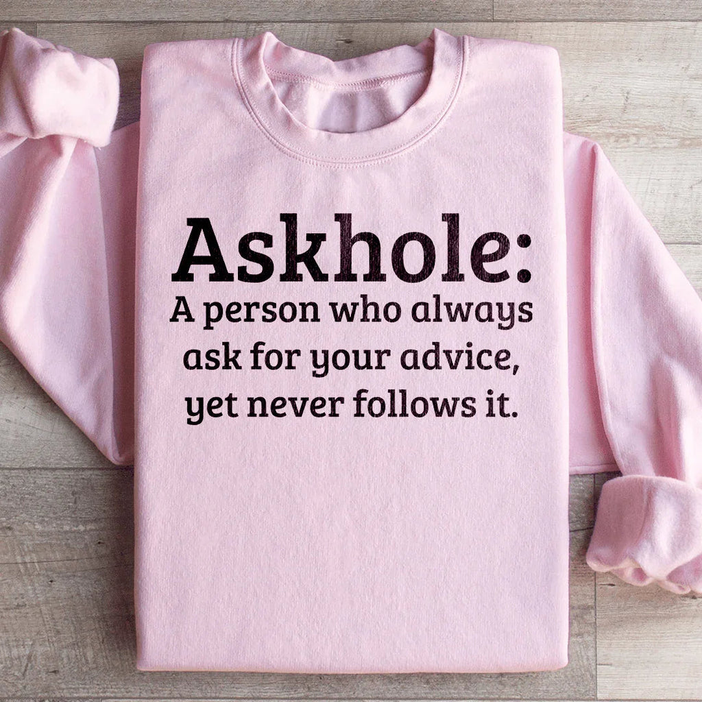 Askhole A Person Who Always Ask For Your Advice Sweatshirt Peachy Sunday