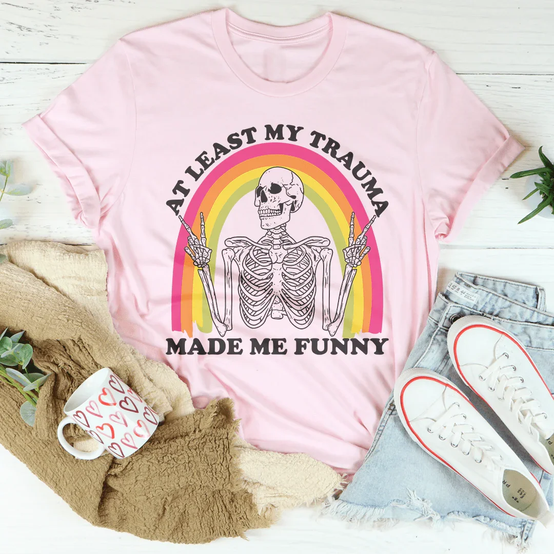 At Lest My Trauma Made Me Funny Tee Peachy Sunday