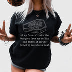 At My Funeral Take The Bouquet Off My Coffin Tee