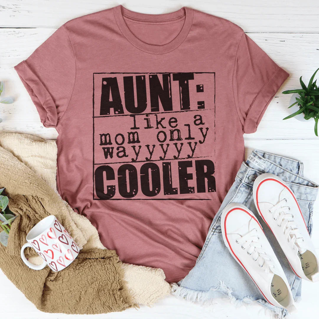 Aunt Like A Mom Only Cooler Tee Peachy Sunday
