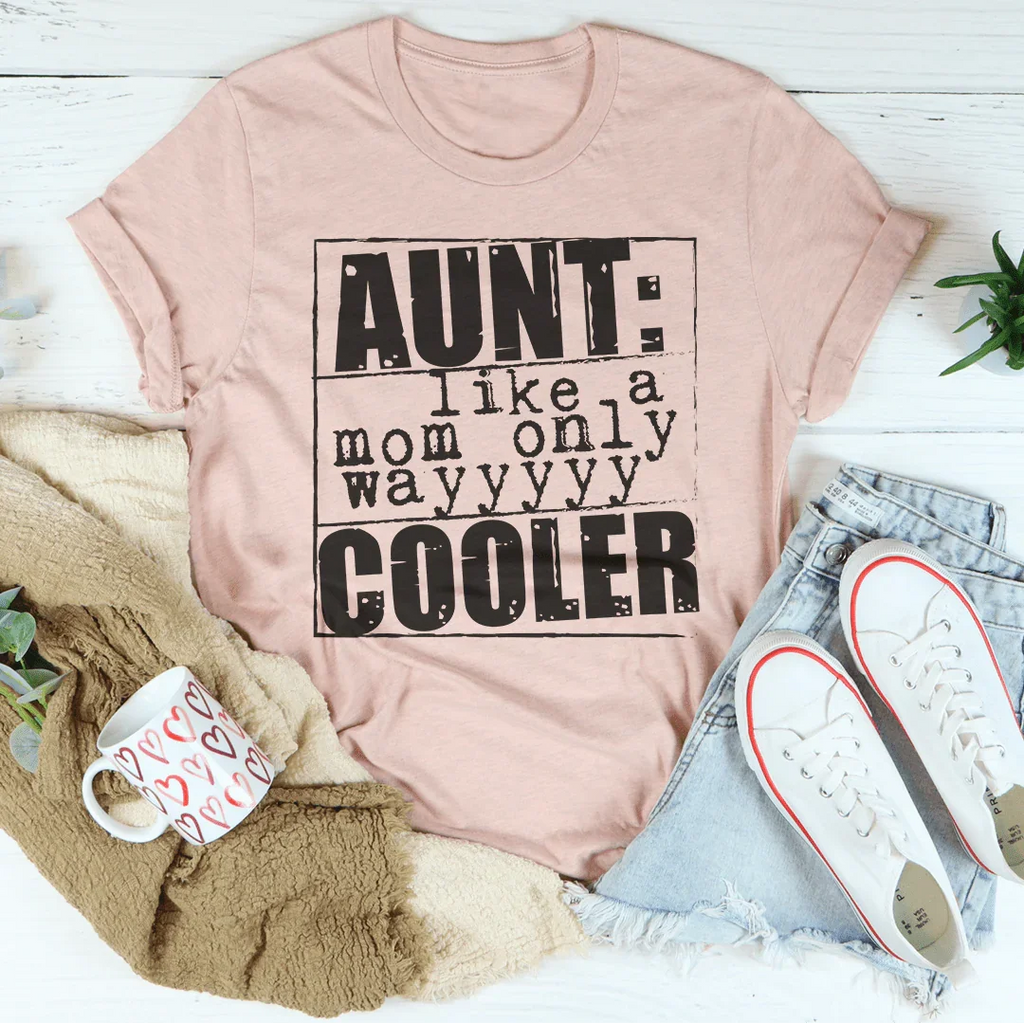 Aunt Like A Mom Only Cooler Tee Peachy Sunday