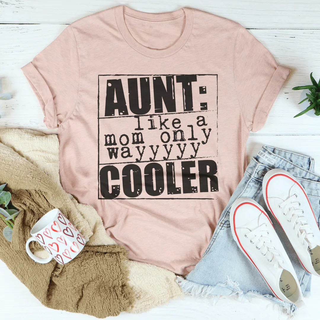 Aunt Like A Mom Only Cooler Tee Peachy Sunday