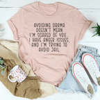 Avoiding Drama Doesn't Mean I'm Scared Of You Tee Peachy Sunday