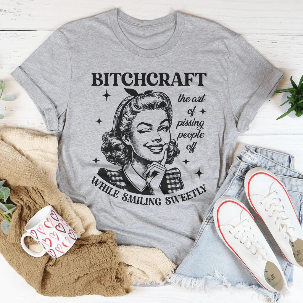 B-tchcraft The Art Of Pissing People Off While Smiling Sweetly Tee Peachy Sunday