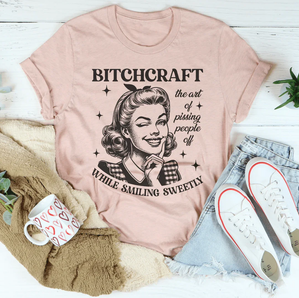 B-tchcraft The Art Of Pissing People Off While Smiling Sweetly Tee Peachy Sunday
