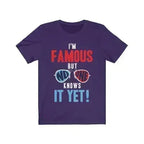 I am Famous But No One Knows it Yet Short Sleeve - SJB-DIAMOND ELITES