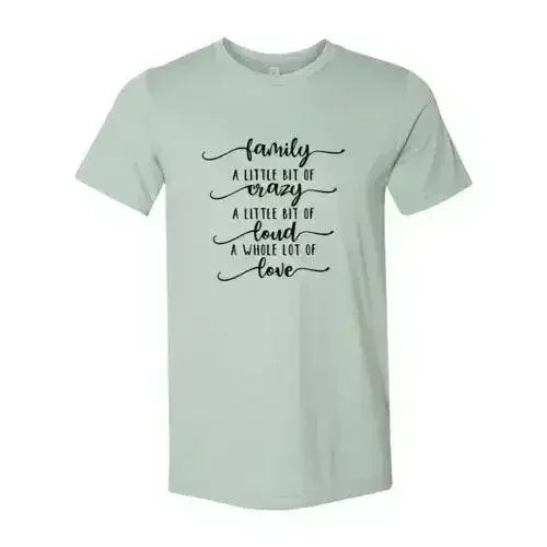DT0115 Family, Crazy, Loud, Love Shirt - SJB-DIAMOND ELITES