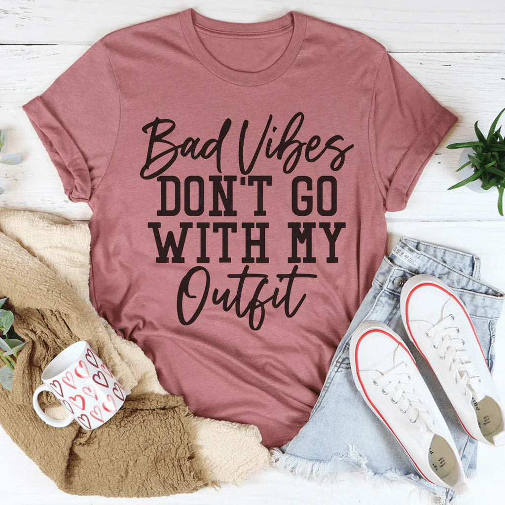 Bad Vibes Don't Go With My Outfit Tee Peachy Sunday