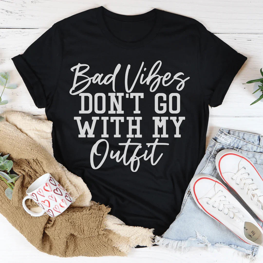 Bad Vibes Don't Go With My Outfit Tee Peachy Sunday