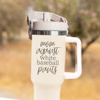 Mom Baseball Tumbler - Funny 'No White Baseball Pants' Insulated Sports Cup BandsCo Straps