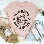 Be A Betty Not A Bully Tee Peachy Sunday