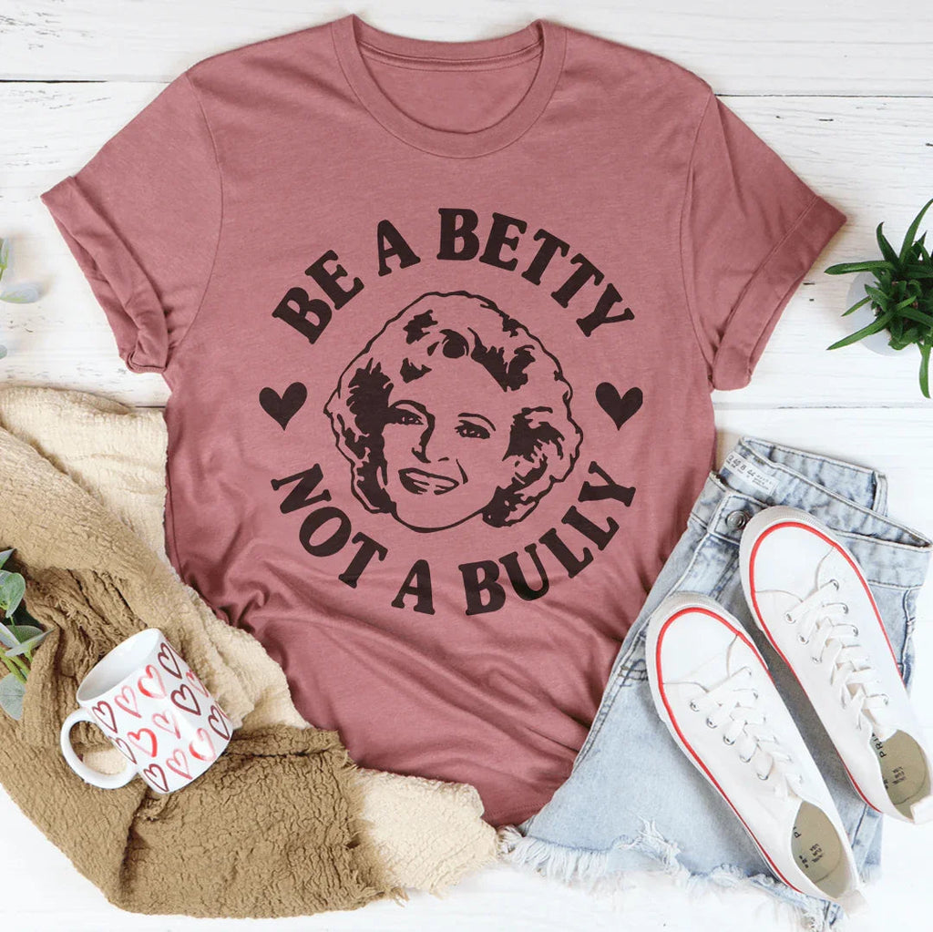 Be A Betty Not A Bully Tee Peachy Sunday