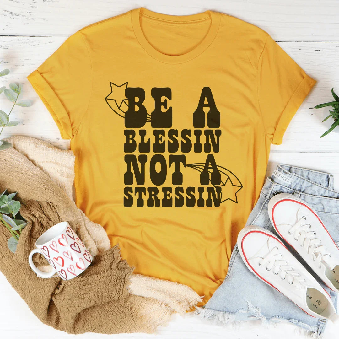 Be A Blessin' Not A Stressin Tee Peachy Sunday