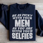 Be As Picky With Your Men As You Are With Your Selfies Sweatshirt Peachy Sunday