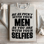Be As Picky With Your Men As You Are With Your Selfies Sweatshirt Peachy Sunday