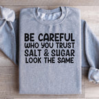Be Careful Who You Trust Salt & Sugar Look The Same Sweatshirt Peachy Sunday