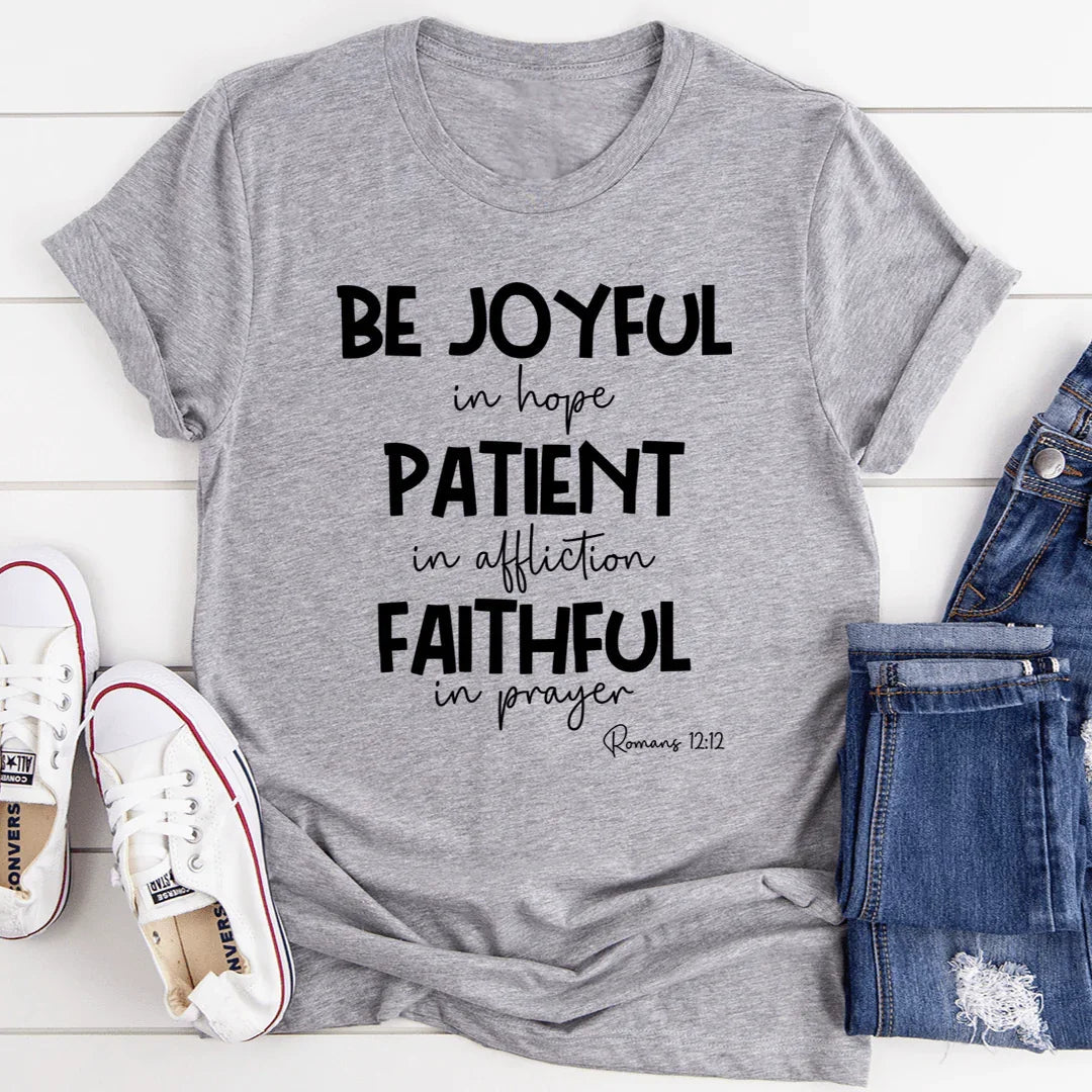 Be Joyful In Hope Patient In Affliction Faithful In Prayer Tee - SJB-DIAMOND ELITES