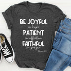 Be Joyful In Hope Patient In Affliction Faithful In Prayer Tee - SJB-DIAMOND ELITES
