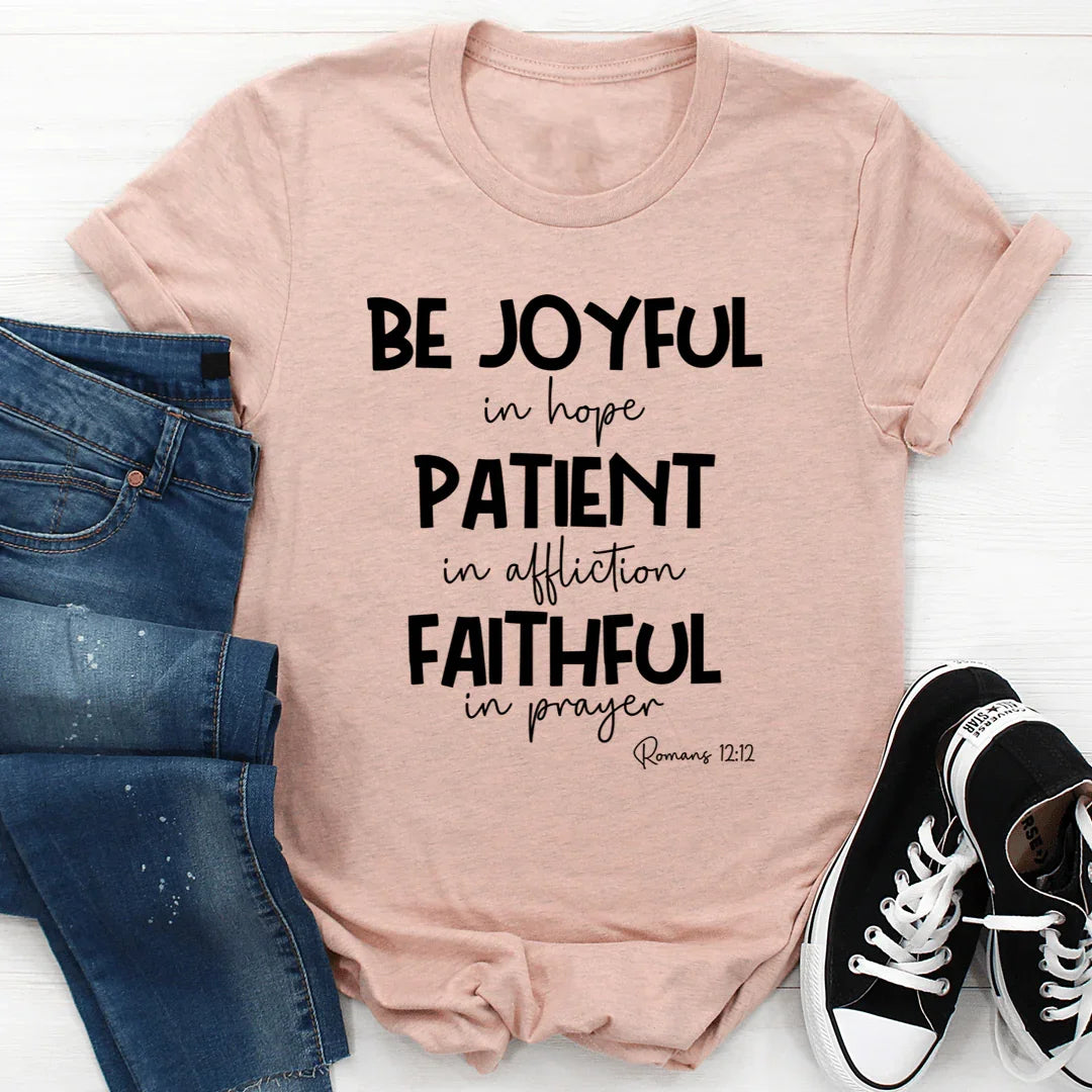 Be Joyful In Hope Patient In Affliction Faithful In Prayer Tee - SJB-DIAMOND ELITES