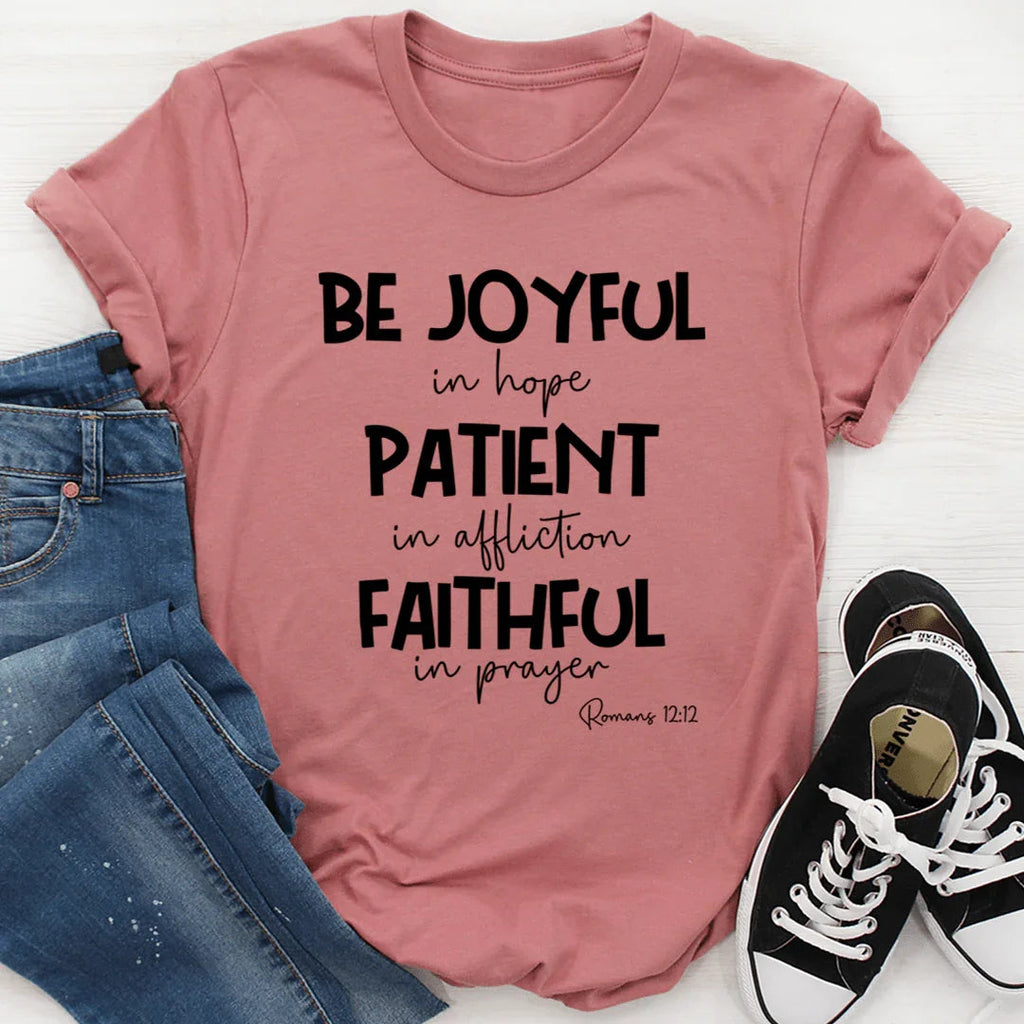 Be Joyful In Hope Patient In Affliction Faithful In Prayer Tee - SJB-DIAMOND ELITES