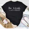 Be Kind of A B-tch Tee