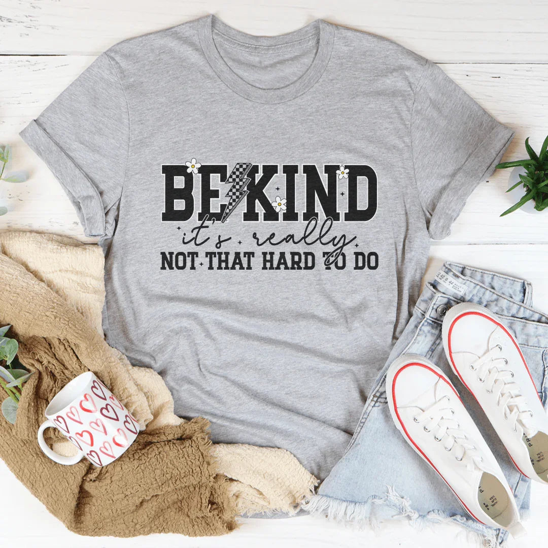 Be Kind Really Not That Hard To Do Tee Peachy Sunday