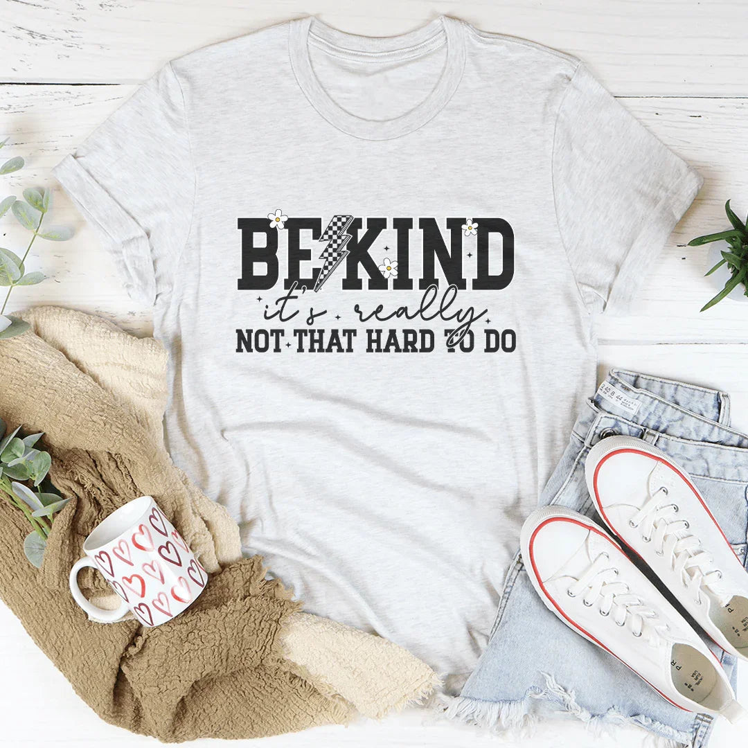 Be Kind Really Not That Hard To Do Tee Peachy Sunday