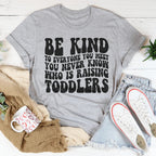Be Kind To Everyone You Meet You Never Know Tee Peachy Sunday