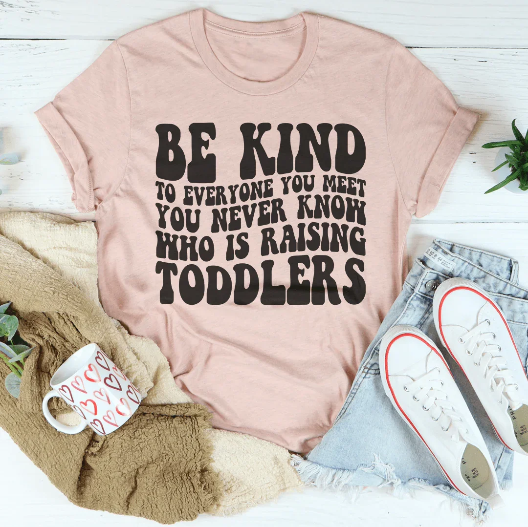 Be Kind To Everyone You Meet You Never Know Tee Peachy Sunday