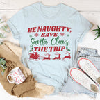 Be Naughty Save Santa Claus The Trip Tee Peachy Sunday