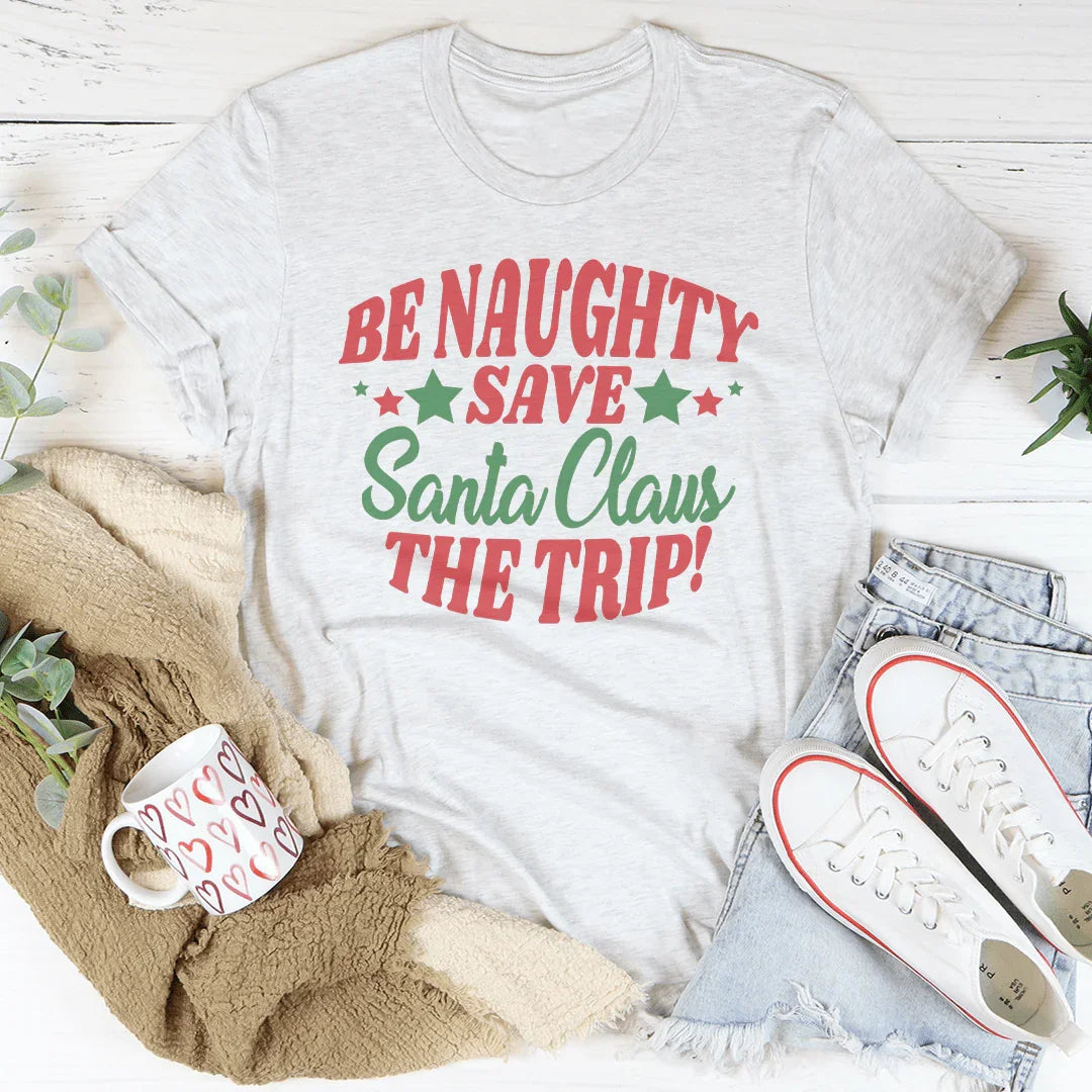 BE Naughty Save Santa Clause The Trip Tee Peachy Sunday