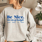 Be Nice Get Lots Of Sunlight Drink Plenty Of Water Sweatshirt - SJB-DIAMOND ELITES
