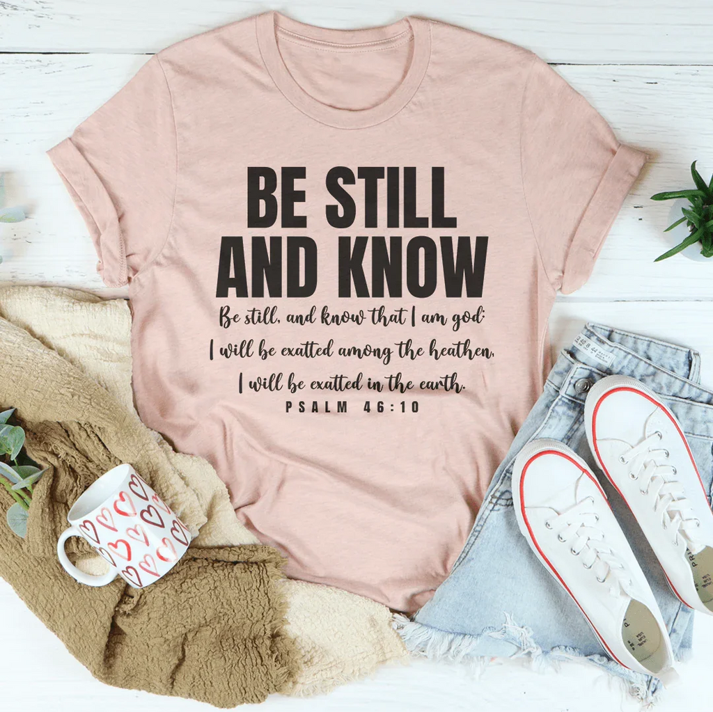 Be Still And Know Be Still And Know That I Am God Tee Peachy Sunday
