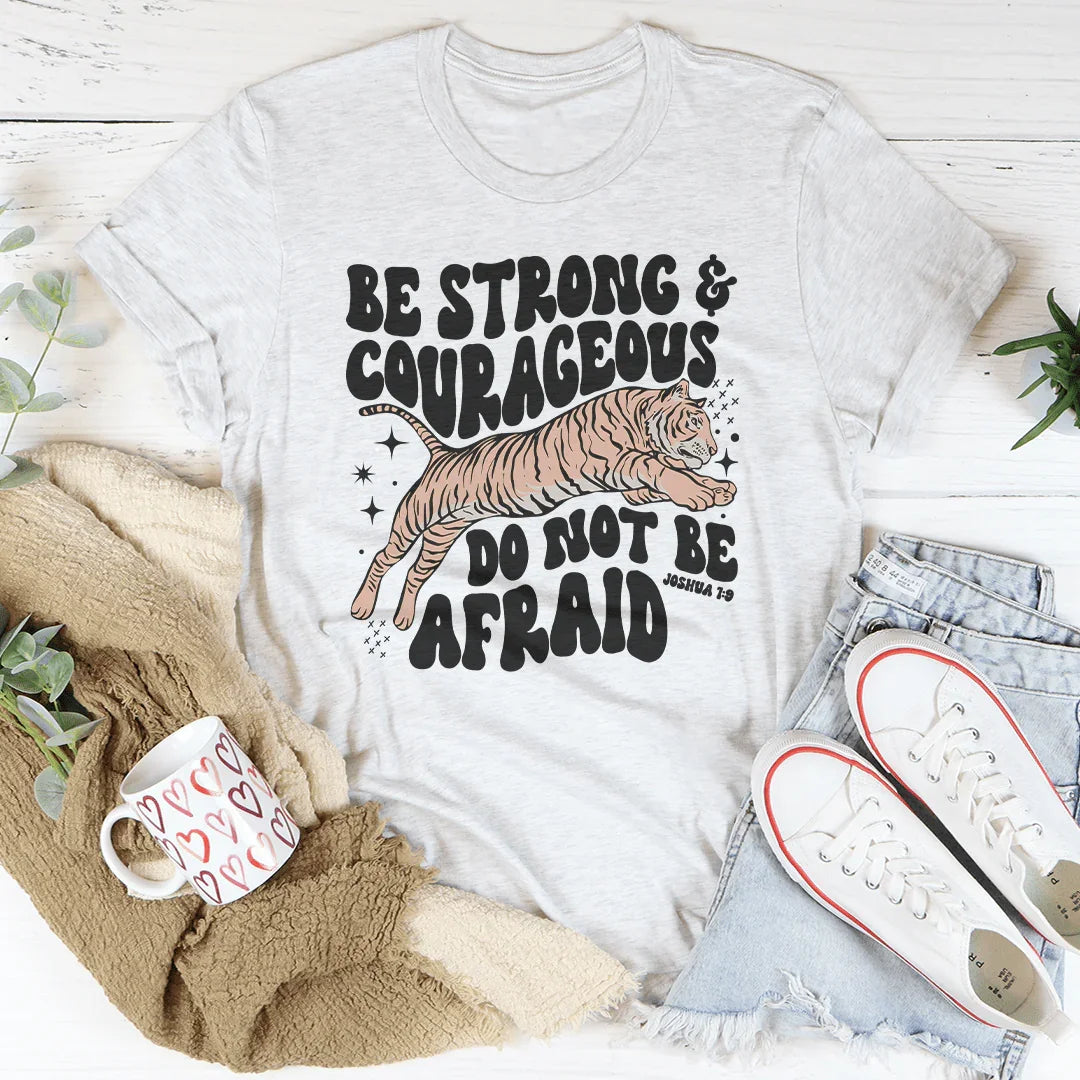 Be Strong And Courageous Do Not Be Afraid Tee Peachy Sunday