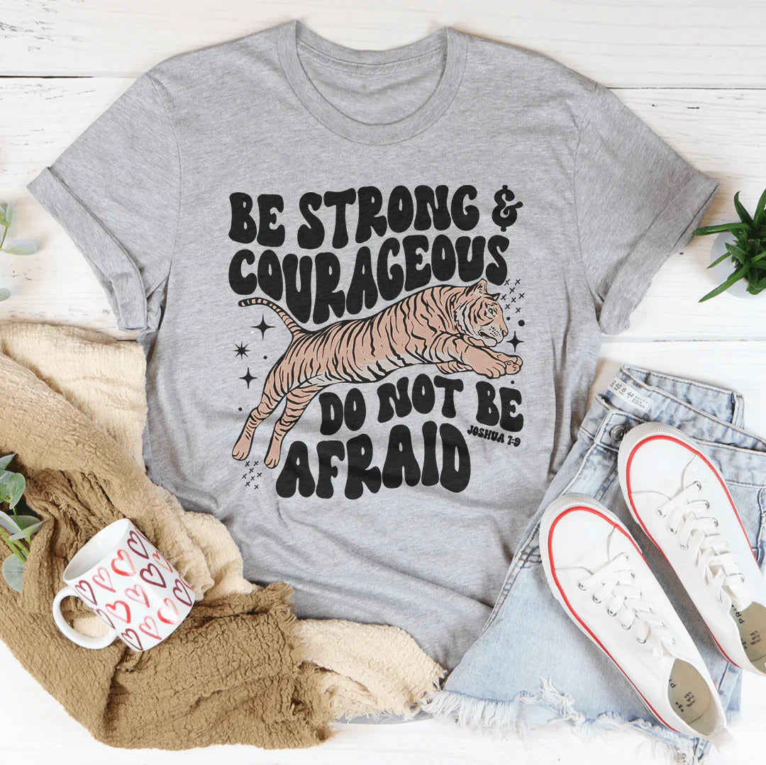 Be Strong And Courageous Do Not Be Afraid Tee Peachy Sunday