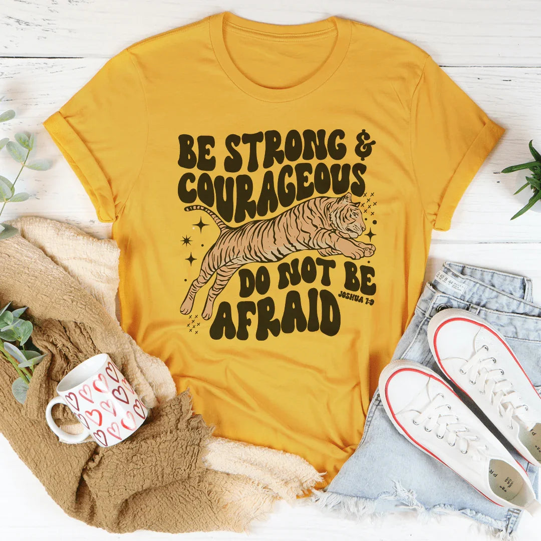 Be Strong And Courageous Do Not Be Afraid Tee Peachy Sunday
