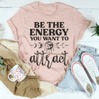 Be The Energy You Want To Attract Tee Peachy Sunday
