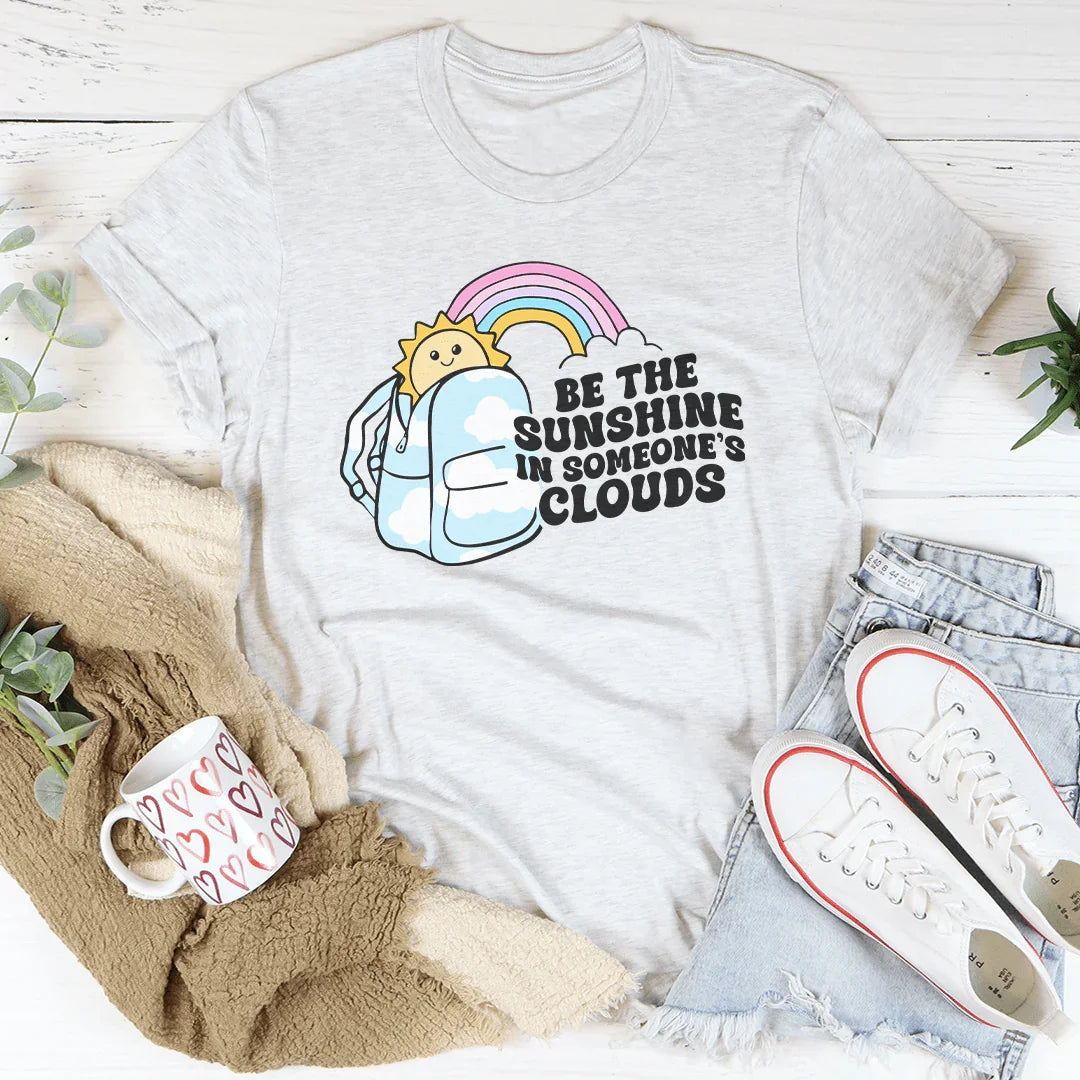 Be The Sunshine In Someone's Clouds Tee Peachy Sunday
