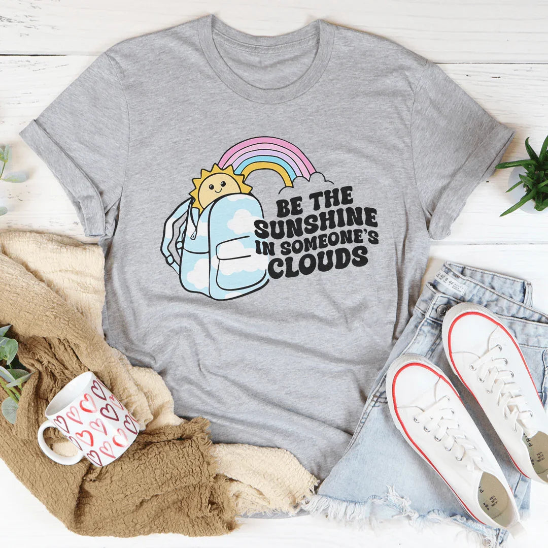 Be The Sunshine In Someone's Clouds Tee Peachy Sunday