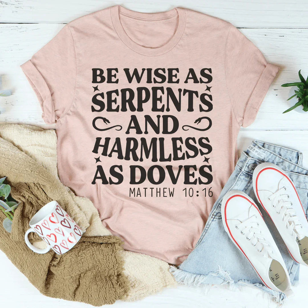 Be Wise As Serpents And Harmless As Doves Tee Peachy Sunday