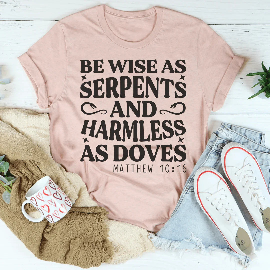 Be Wise As Serpents And Harmless As Doves Tee Peachy Sunday