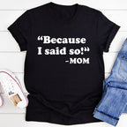Because I Said So Tee - SJB-DIAMOND ELITES